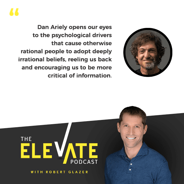 Elevate with Robert Glazer | Dan Ariely | Misbelief