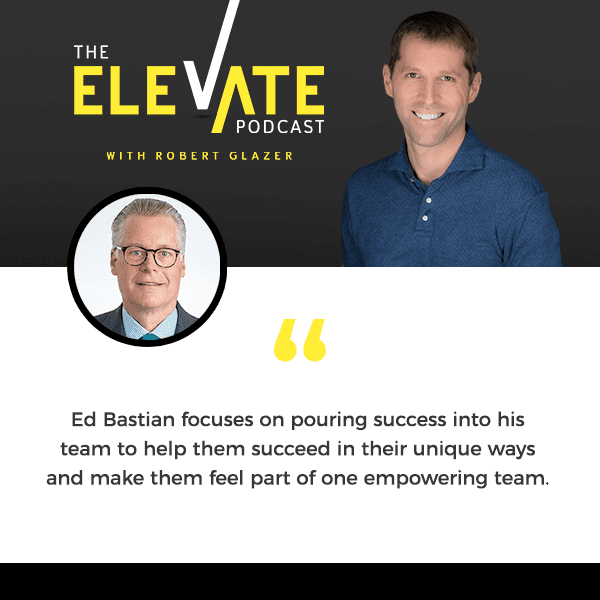 The Elevate Podcast with Robert Glazer | Ed Bastian | Global Culture