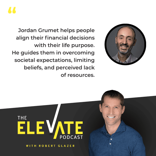 The Elevate Podcast with Robert Glazer | Dr. Jordan Grumet | Purpose
