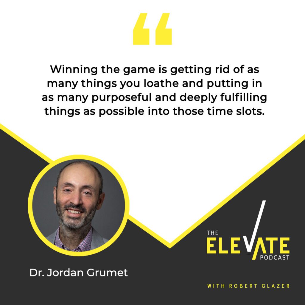 The Elevate Podcast with Robert Glazer | Dr. Jordan Grumet | Purpose