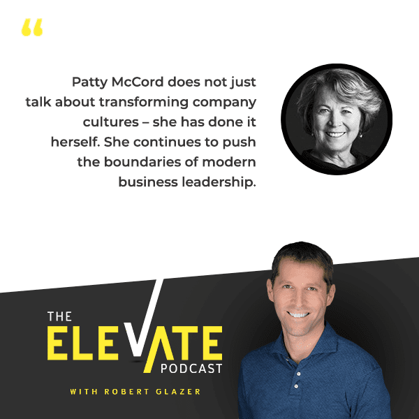 The Elevate Podcast with Robert Glazer | Patty McCord | Company Culture