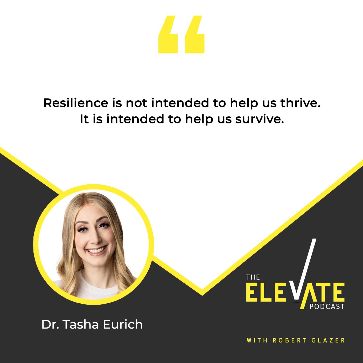 The Elevate Podcast with Robert Glazer | Dr. Tasha Eurich | Becoming Shatterproof