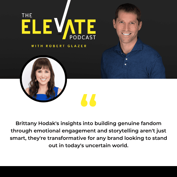 The Elevate Podcast with Robert Glazer | Brittany Hodak | Superfans