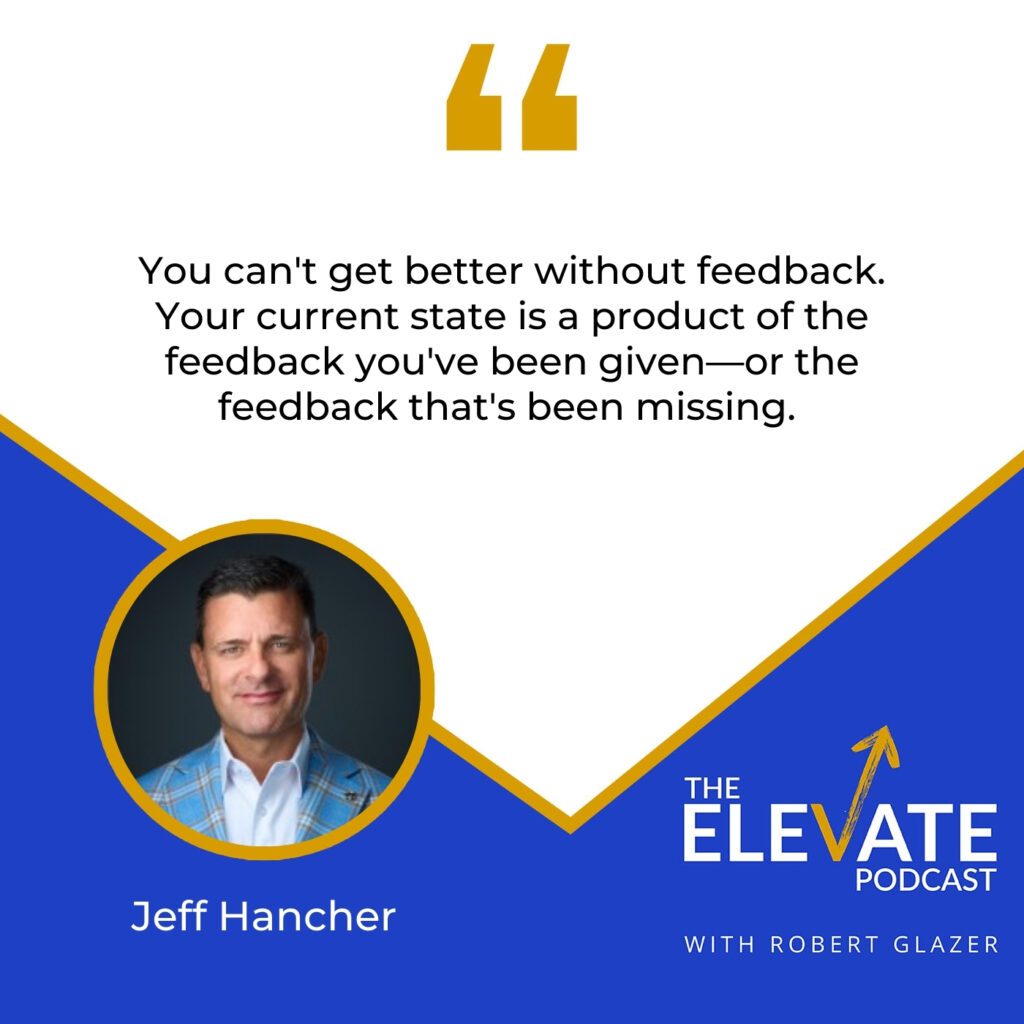 The Elevate Podcast with Robert Glazer | Jeff Hancher | Firm Feedback