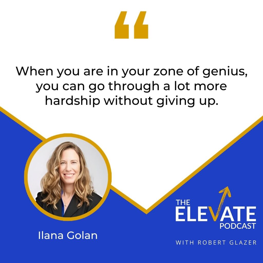 The Elevate Podcast with Robert Glazer | Ilana Golan | Entrepreneurial Success