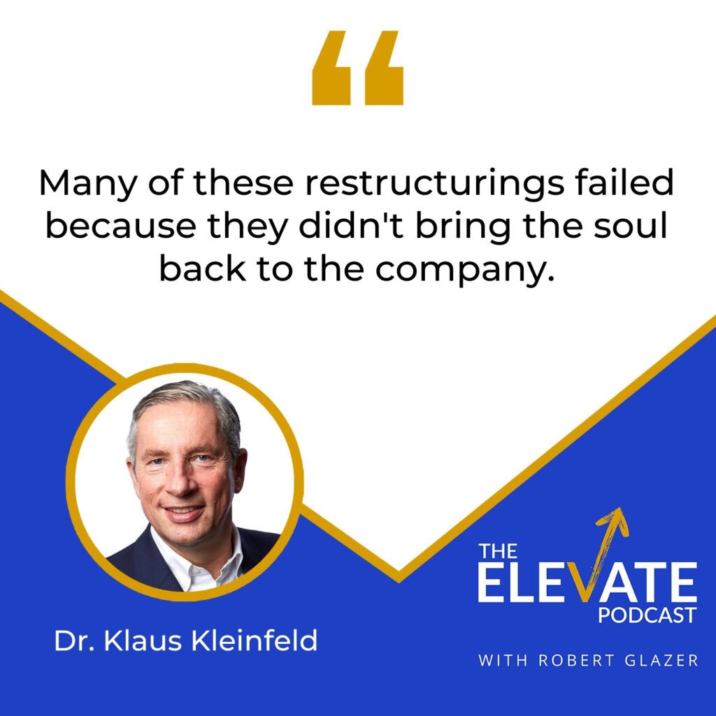 The Elevate Podcast with Robert Glazer | Klaus Kleinfeld | Fortune 500 Leader