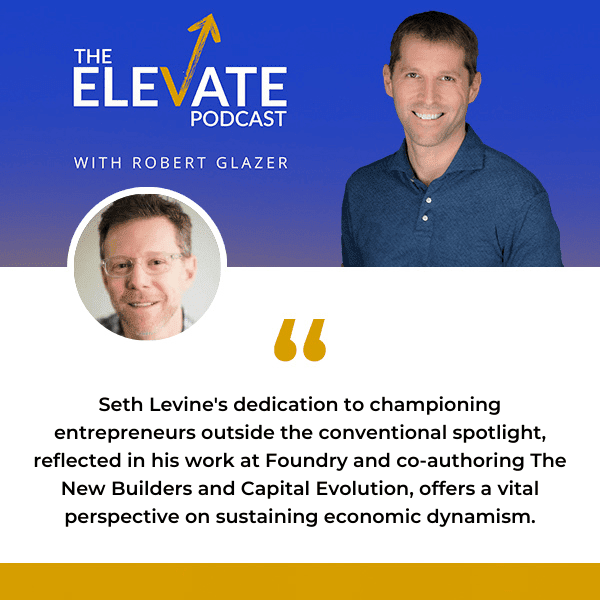 The Elevate Podcast with Robert Glazer | Seth Levine | Hypergrowth