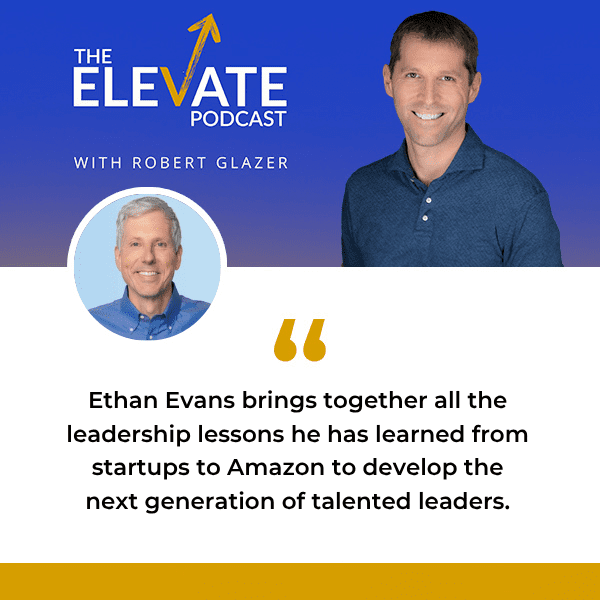 The Elevate Podcast with Robert Glazer | Ethan Evans | Promotion